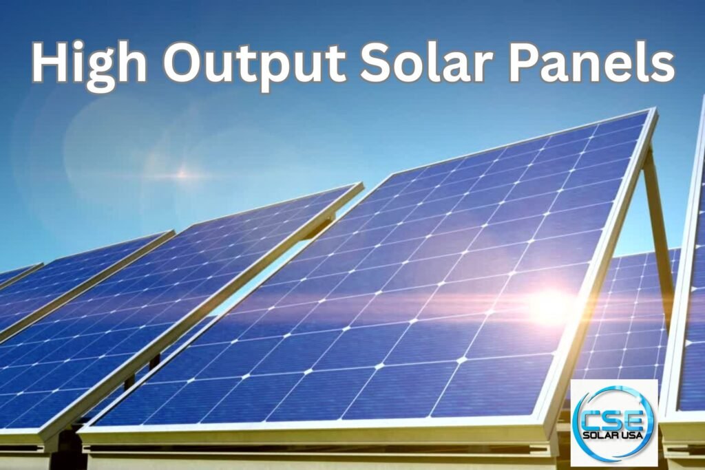 High Output Solar Panels: 5 Smart Choices to Empower Your Home