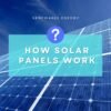 How Solar Panels Work Step by Step: A Simple Guide for Beginners