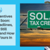 Solar Incentives Ending
